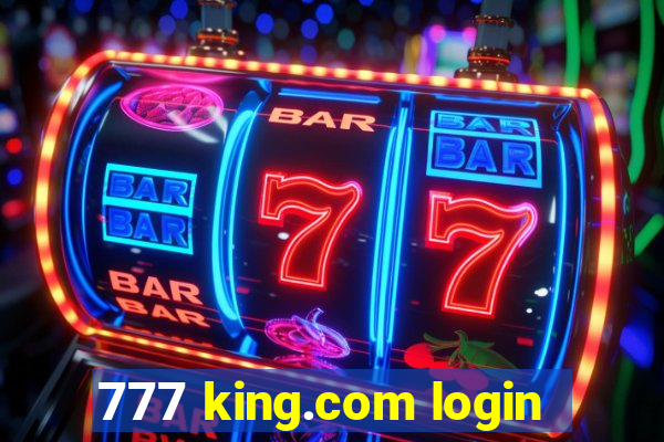 777 king.com login